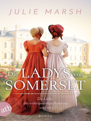 cover image of Die Ladys von Somerset – Die Liebe, der widerspenstige Ambrose und ich